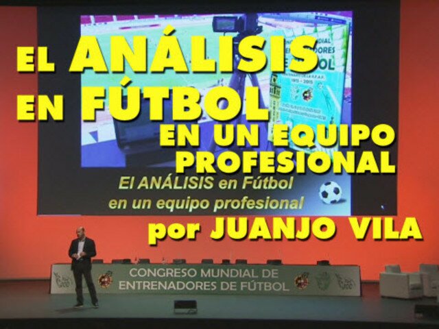 Conferencia de Juanjo Vila: El Análisis en Fútbol en un Equipo Profesional. title=