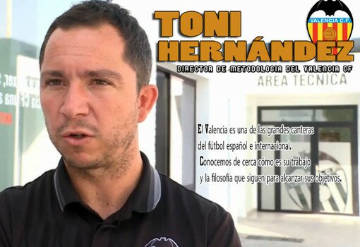 Entrevista a Toni Hernández, Director de metodología del Valencia C.F.